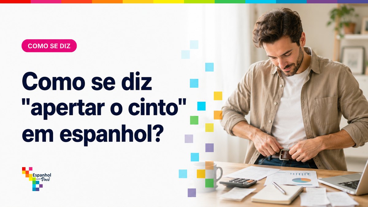Como se diz "apertar o cinto" em espanhol?