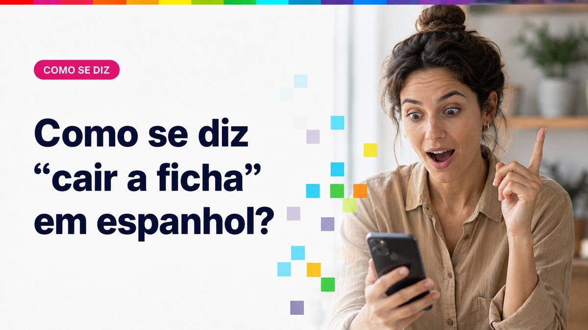 Como se diz "cair a ficha" em espanhol?