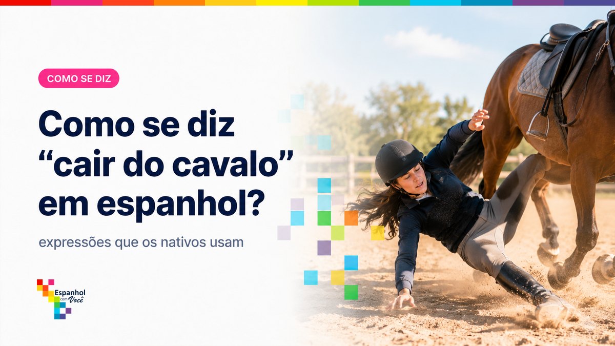Como se diz "cair do cavalo" em espanhol?
