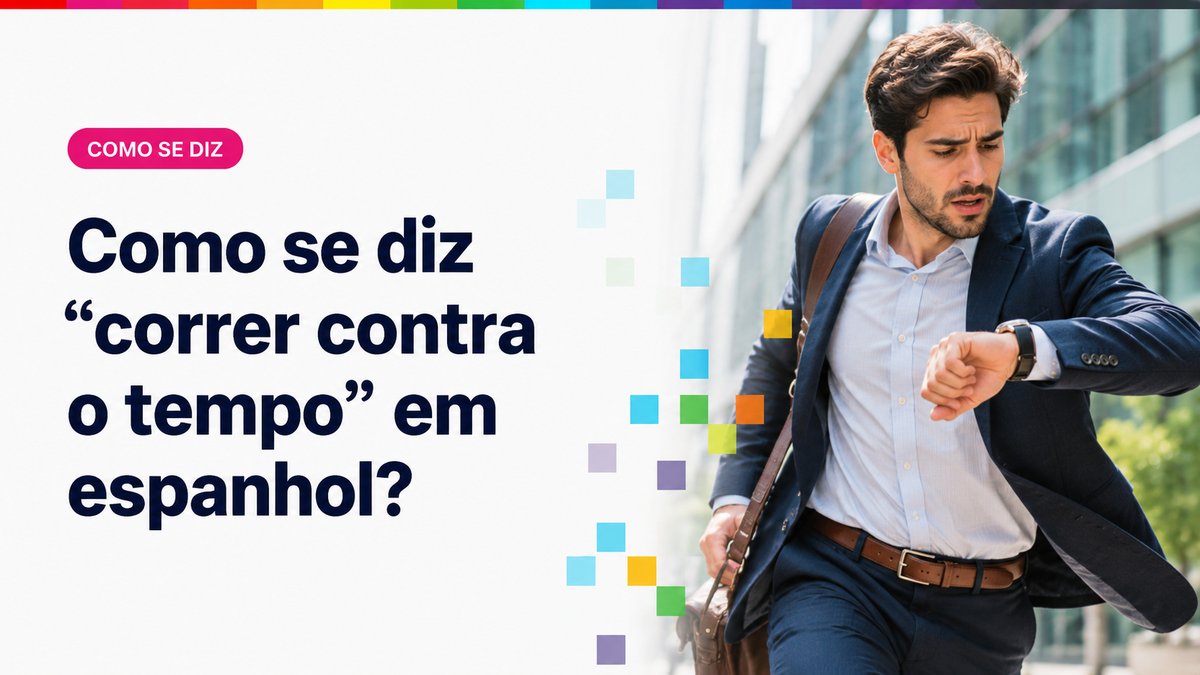 Como se diz "correr contra o tempo" em espanhol?
