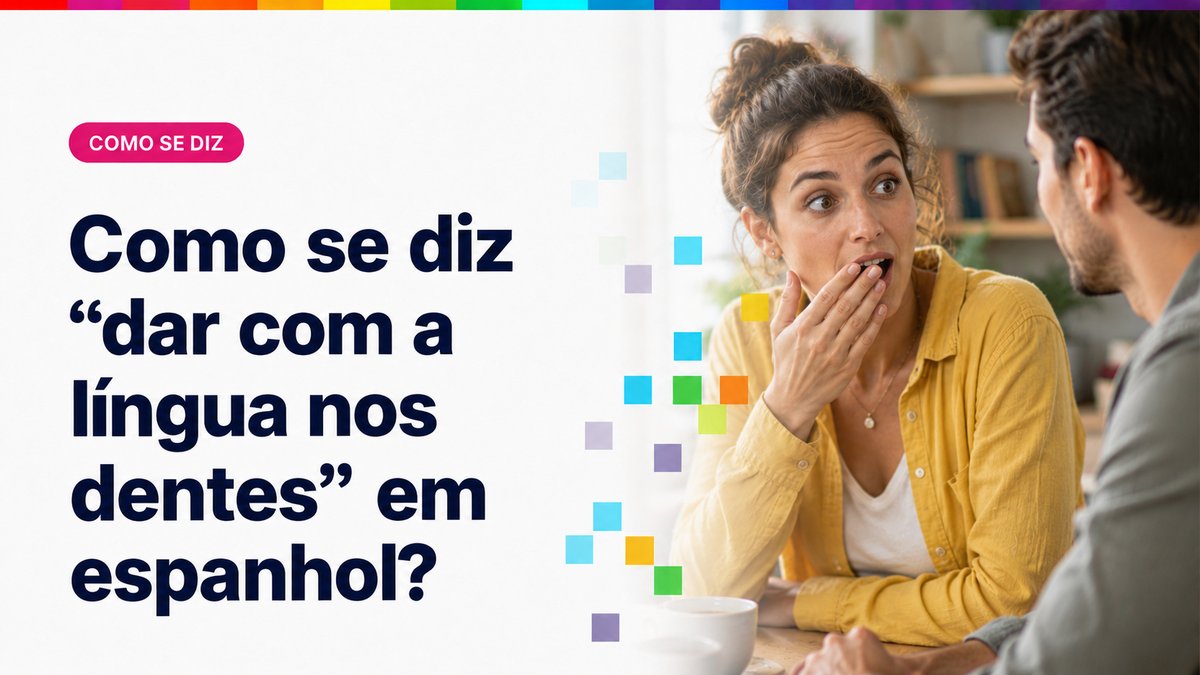 Como se diz "dar com a língua nos dentes" em espanhol?