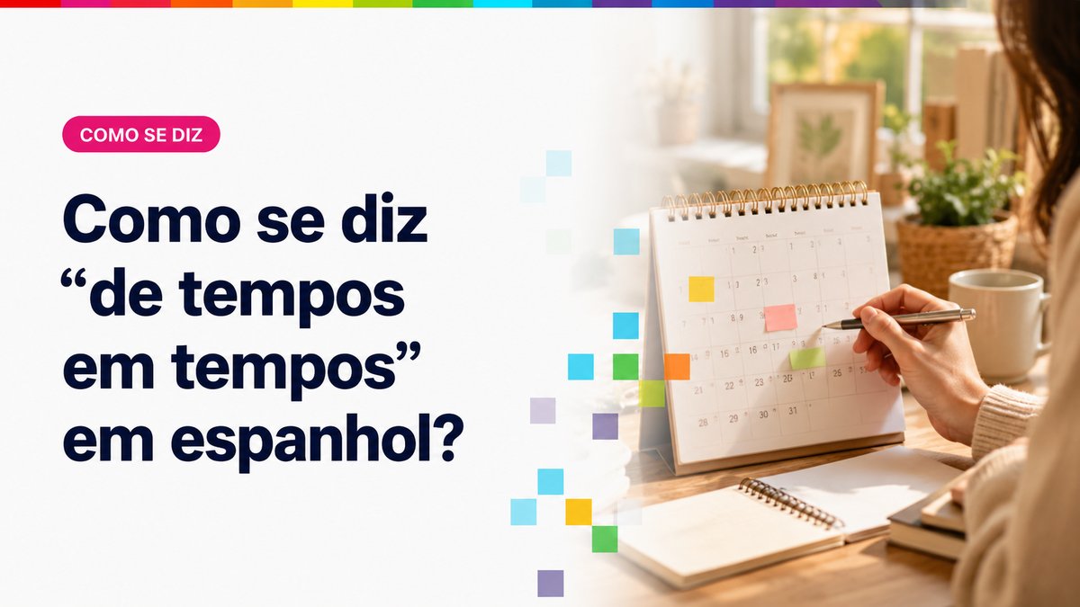 Como se diz "de tempos em tempos" em espanhol?