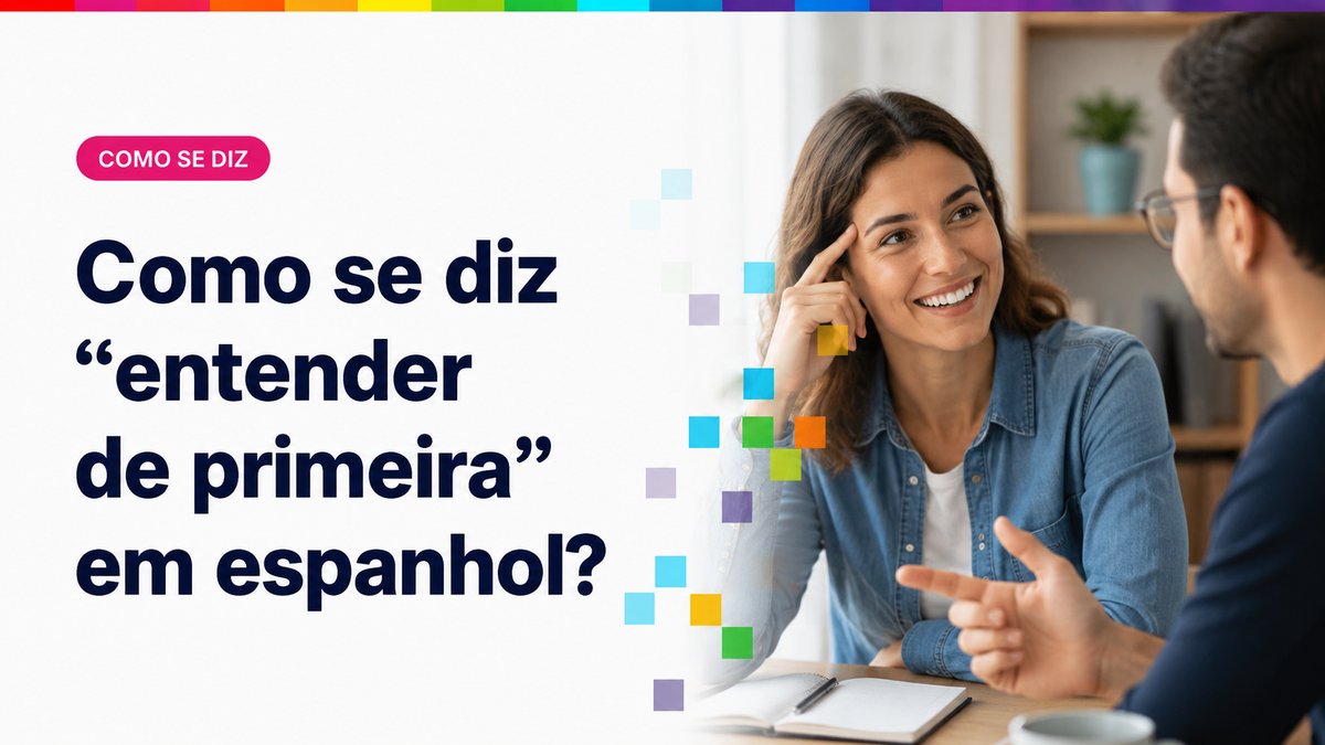 Como se diz "entender de primeira" em espanhol?