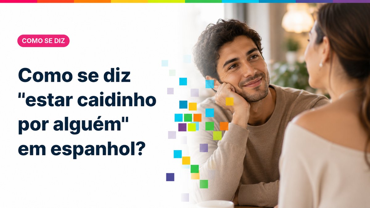 Como se diz "estar caidinho por alguém" em espanhol?