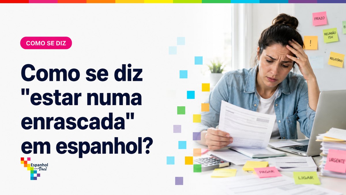 Como se diz "estar numa enrascada" em espanhol?