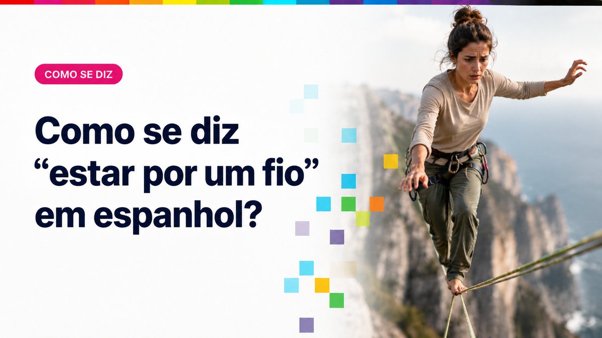 Como se diz "estar por um fio" em espanhol?
