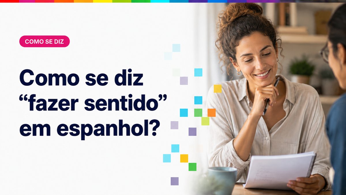 Como se diz "fazer sentido" em espanhol?