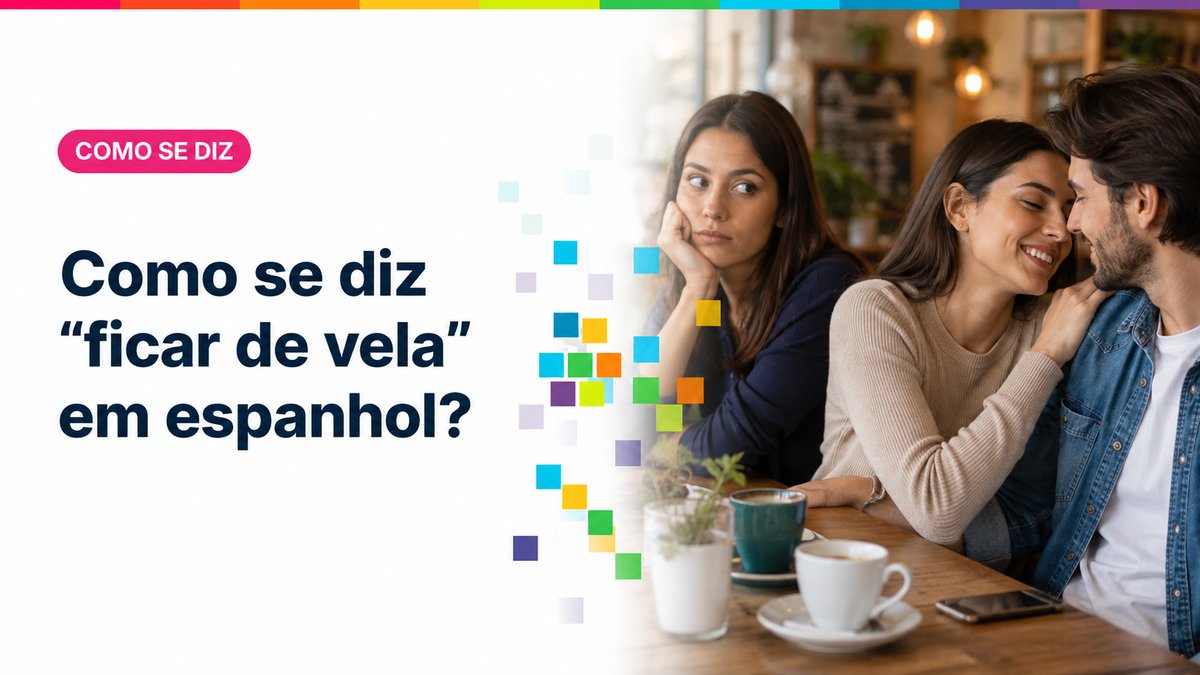 Como se diz "ficar de vela" em espanhol?