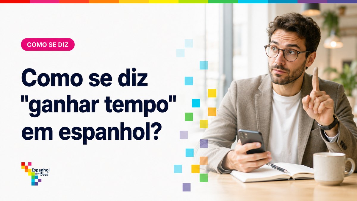 Como se diz "ganhar tempo" em espanhol?