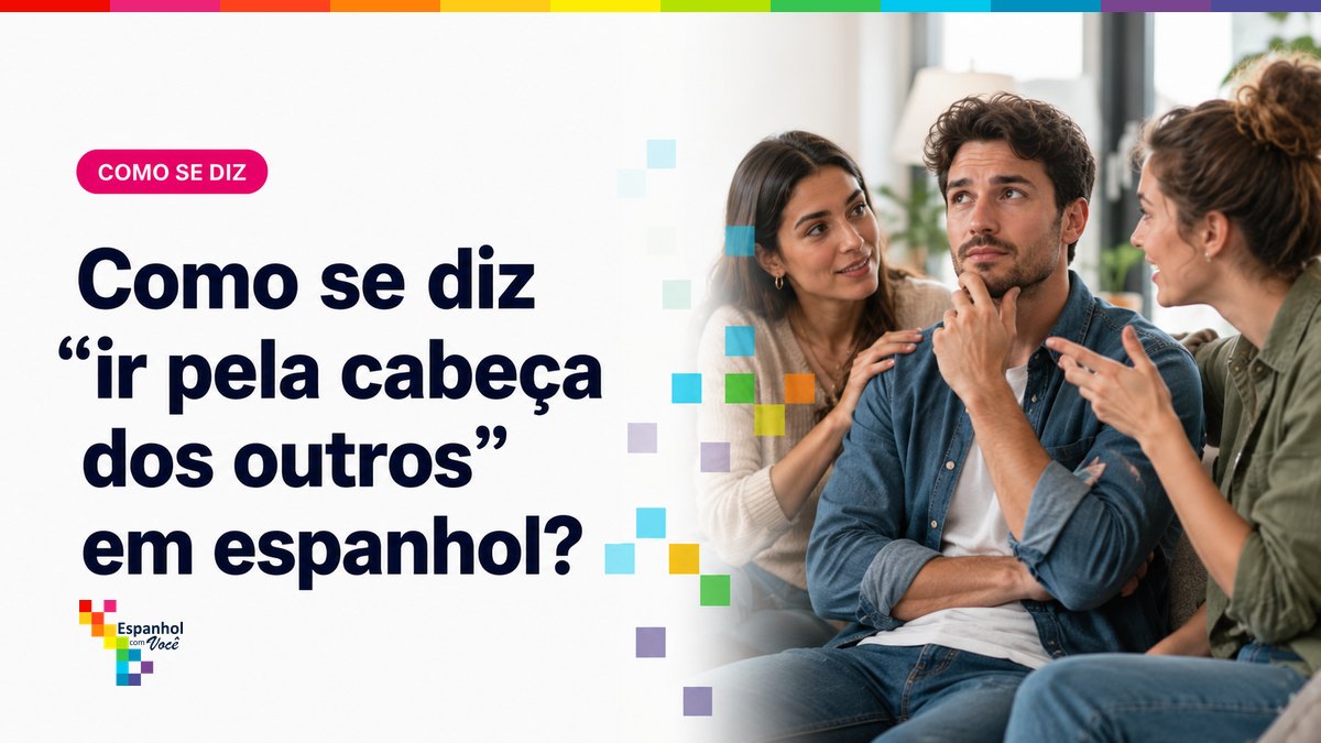 Como se diz "ir pela cabeça dos outros" em espanhol?