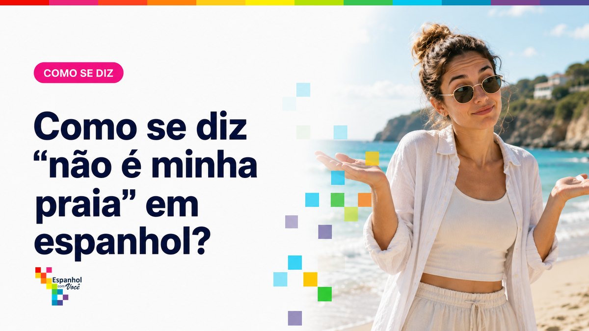 Como se diz "não é minha praia" em espanhol?