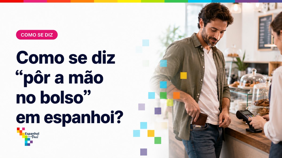 Como se diz "pôr a mão no bolso" em espanhol?