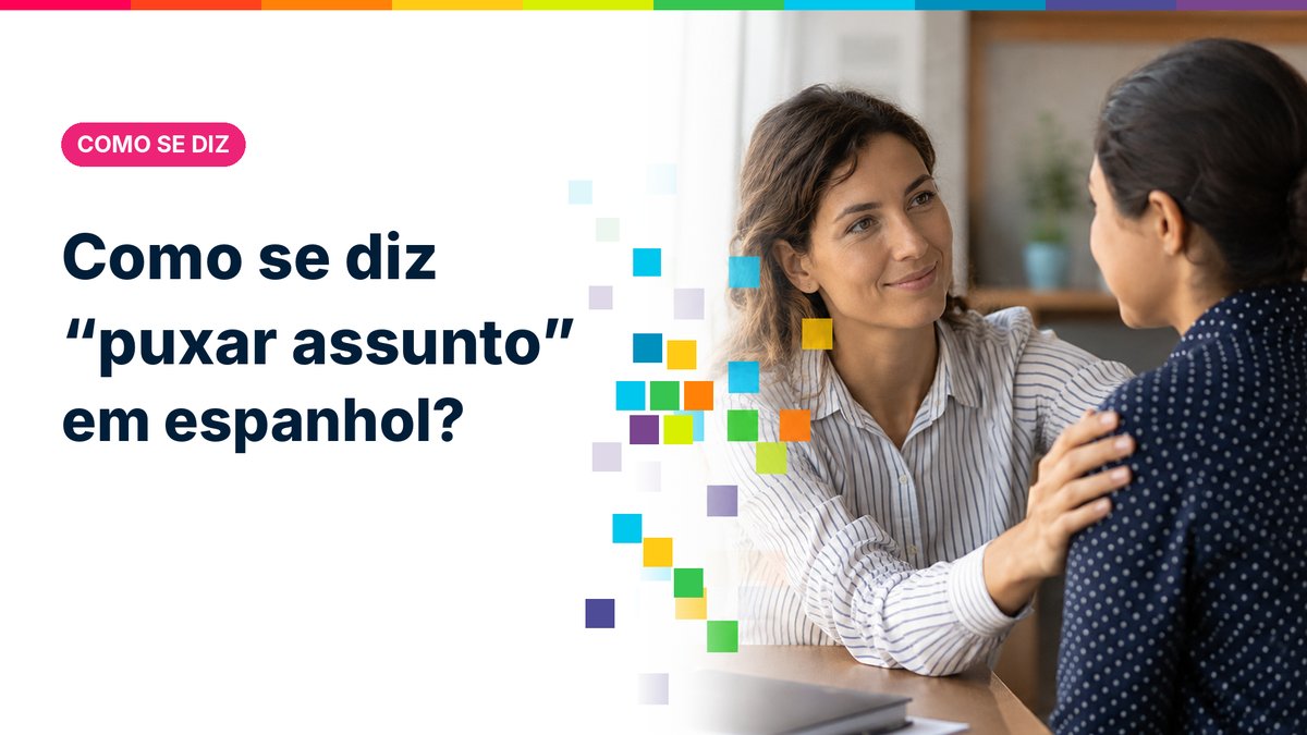 Como se diz "puxar assunto" em espanhol?