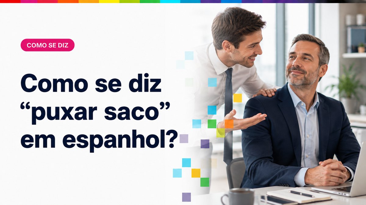 Como se diz "puxar saco" em espanhol?