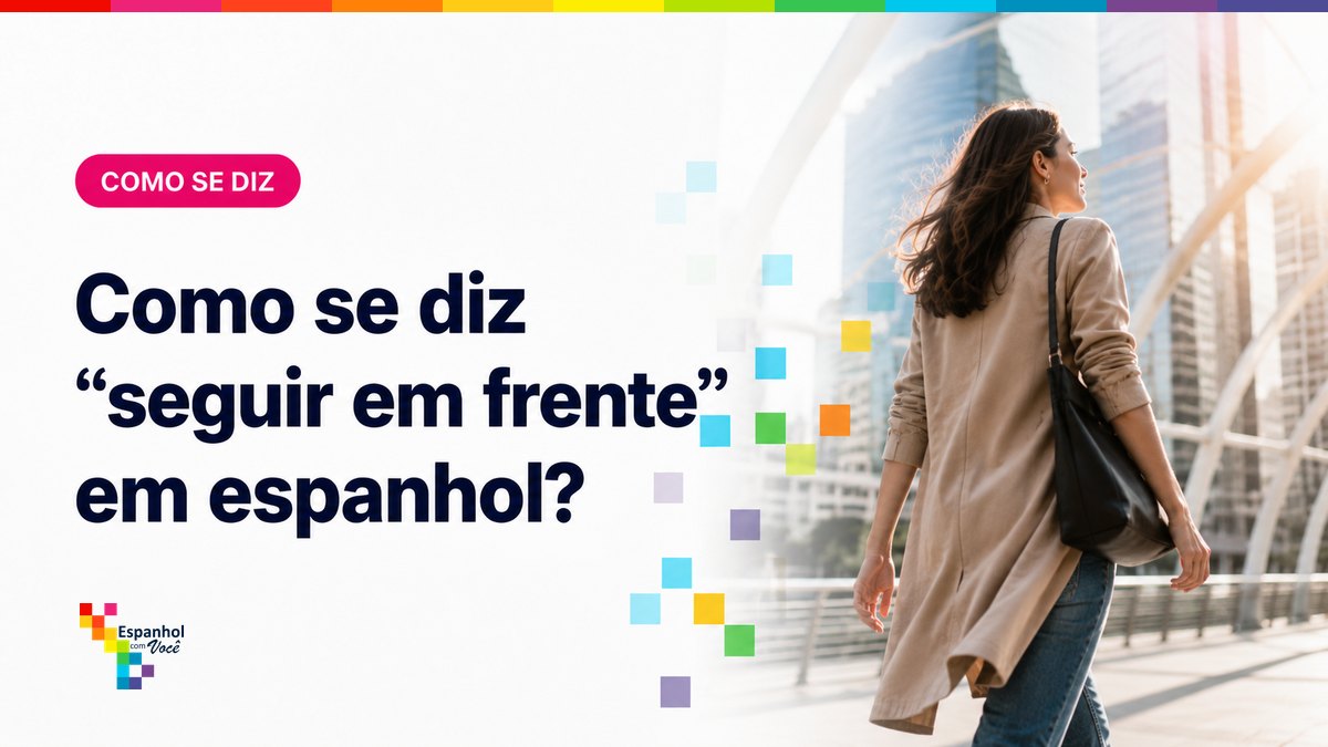 Como se diz "seguir em frente" em espanhol?