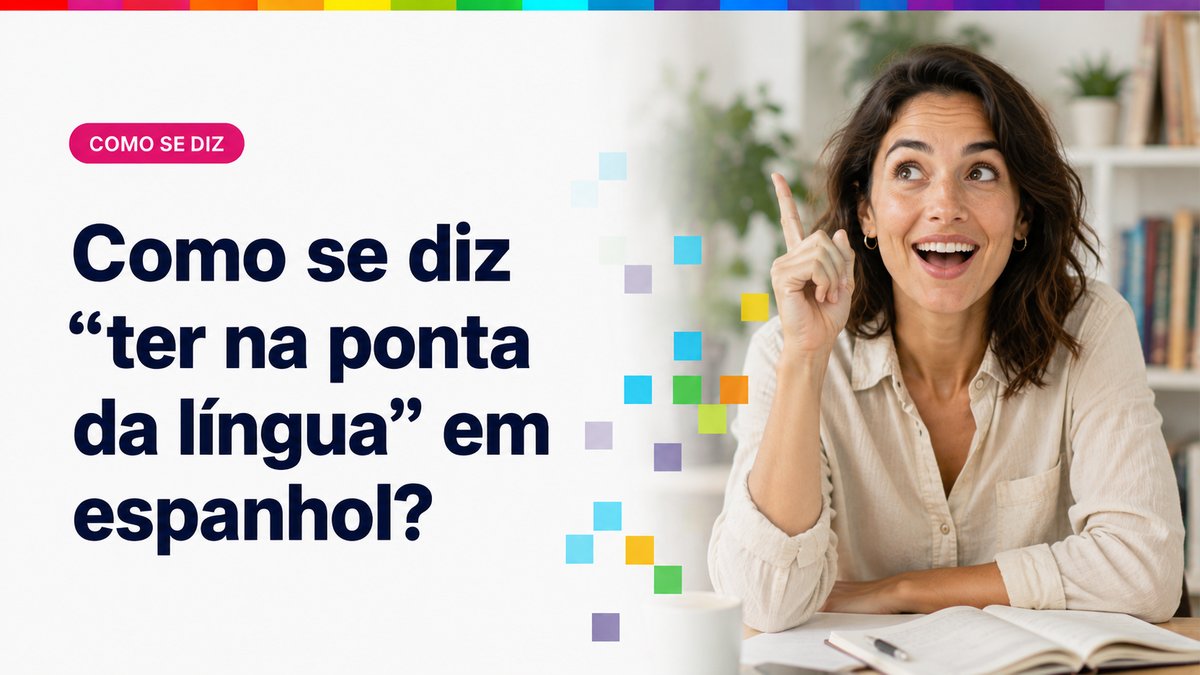 Como se diz "ter na ponta da língua" em espanhol?