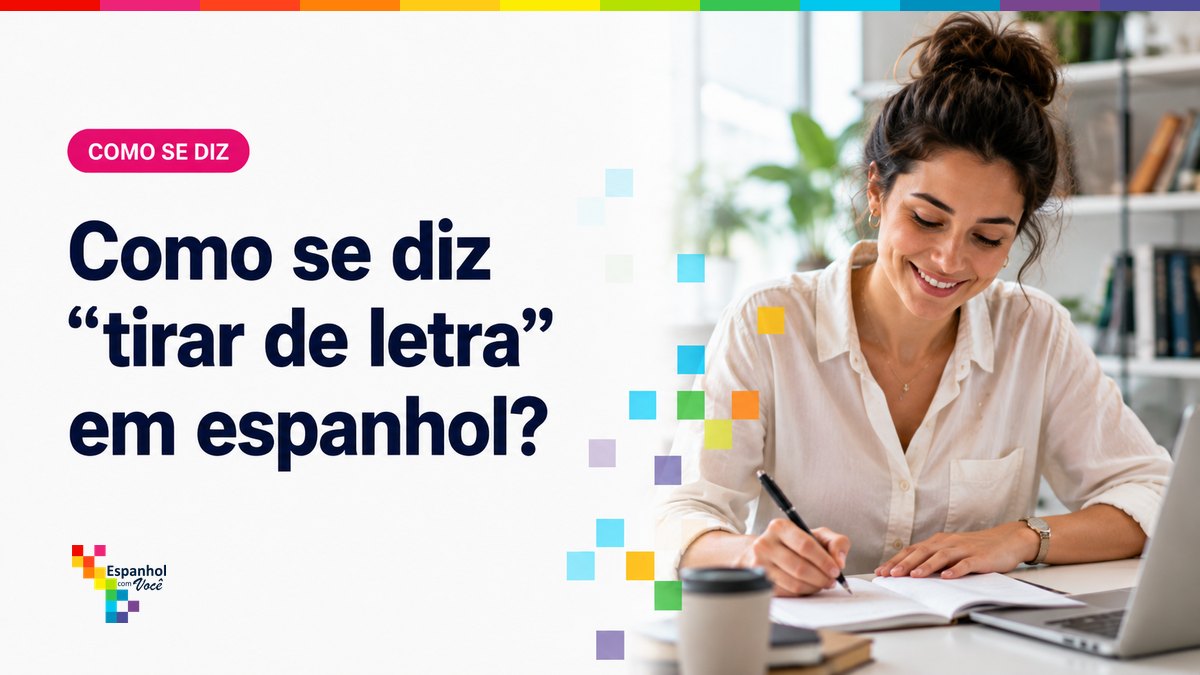 Como se diz "tirar de letra" em espanhol?