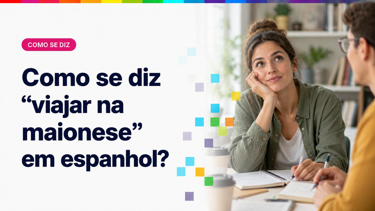 Como se diz "viajar na maionese" em espanhol?