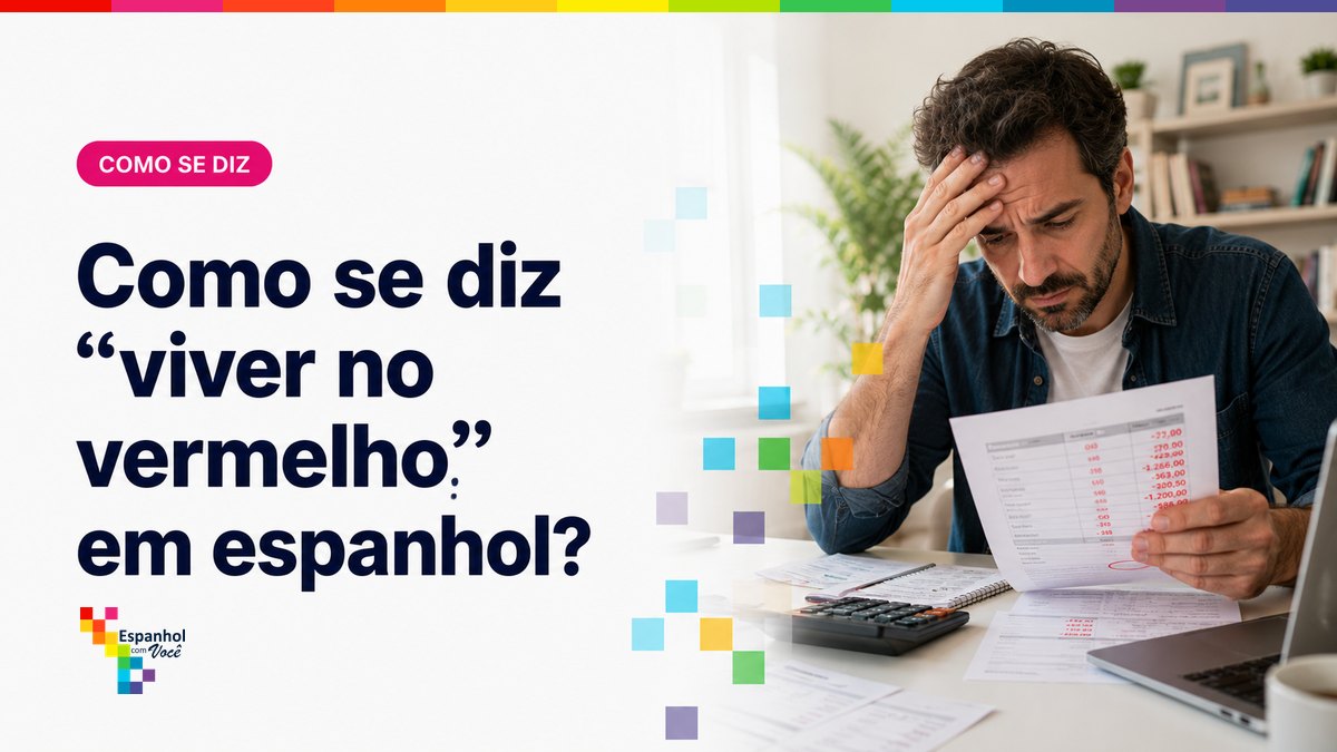 Como se diz "viver no vermelho" em espanhol?